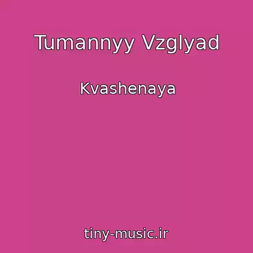 کاور آهنگ Tumannyy Vzglyad از Kvashenaya