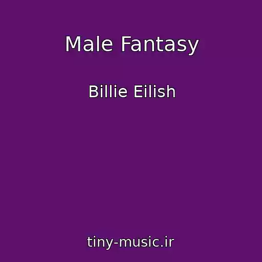 کاور آهنگ Male Fantasy از Billie Eilish