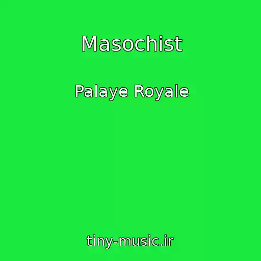 کاور آهنگ Masochist از Palaye Royale