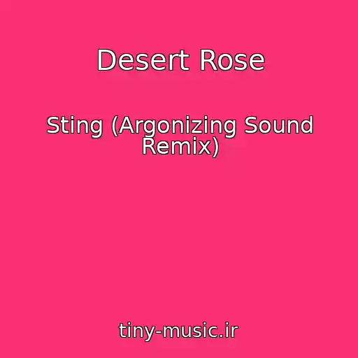 کاور آهنگ Desert Rose از Sting (Argonizing Sound Remix)