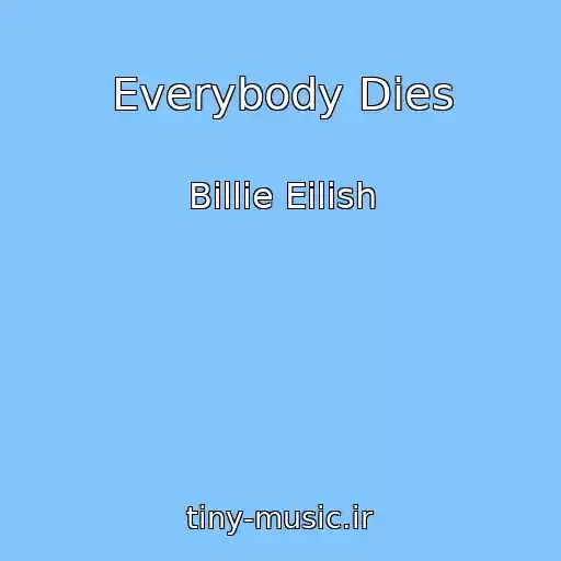 کاور آهنگ Everybody Dies از Billie Eilish