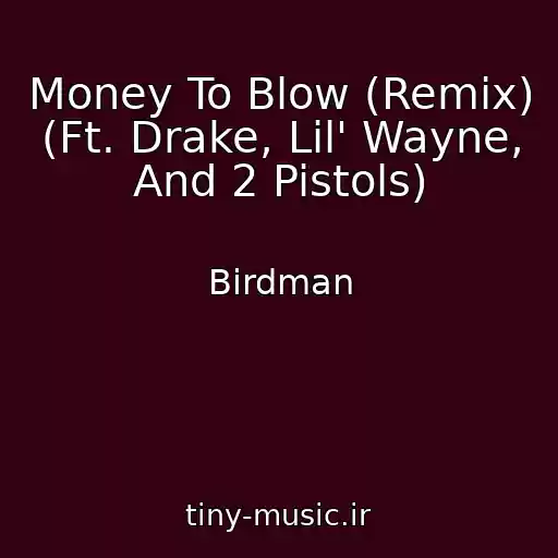 کاور آهنگ Money To Blow (Remix) (Ft. Drake, Lil' Wayne, And 2 Pistols) از Birdman