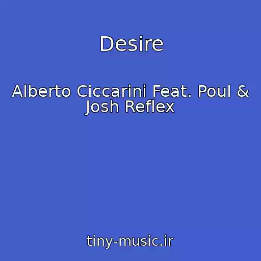 کاور آهنگ Desire از Alberto Ciccarini Feat. Poul & Josh Reflex