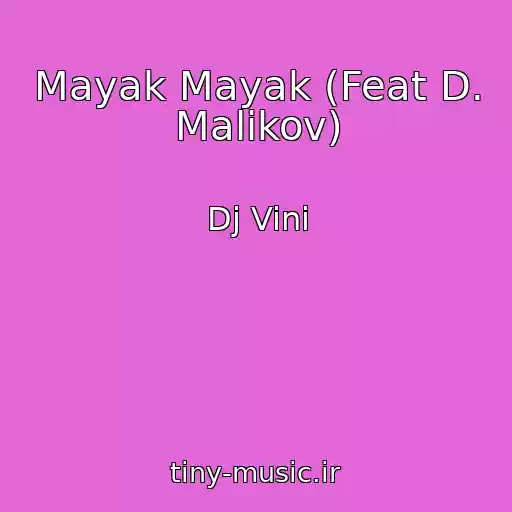 کاور آهنگ Mayak Mayak (Feat D. Malikov) از Dj Vini