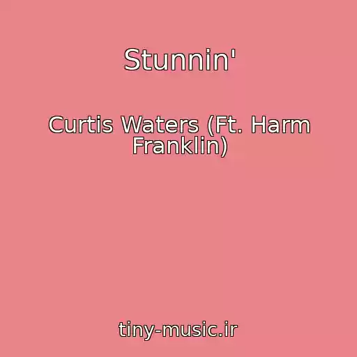 کاور آهنگ Stunnin' از Curtis Waters (Ft. Harm Franklin)
