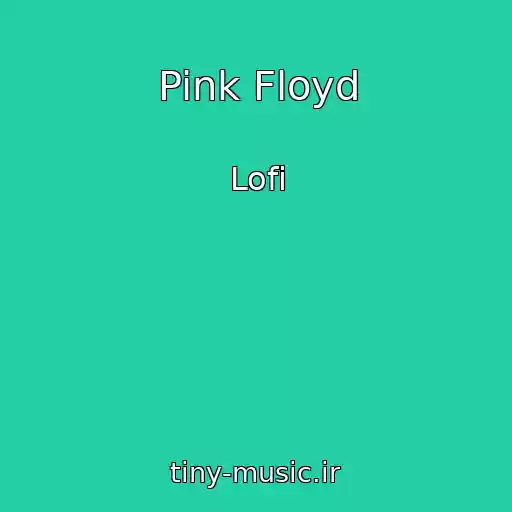 کاور آهنگ Pink Floyd از Lofi