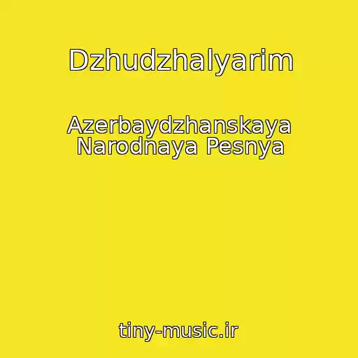 کاور آهنگ Dzhudzhalyarim از Azerbaydzhanskaya Narodnaya Pesnya