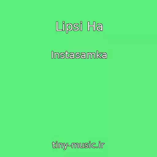 کاور آهنگ Lipsi Ha از Instasamka