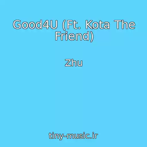 کاور آهنگ Good4U (Ft. Kota The Friend) از Zhu