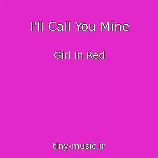کاور آهنگ I'll Call You Mine از Girl In Red