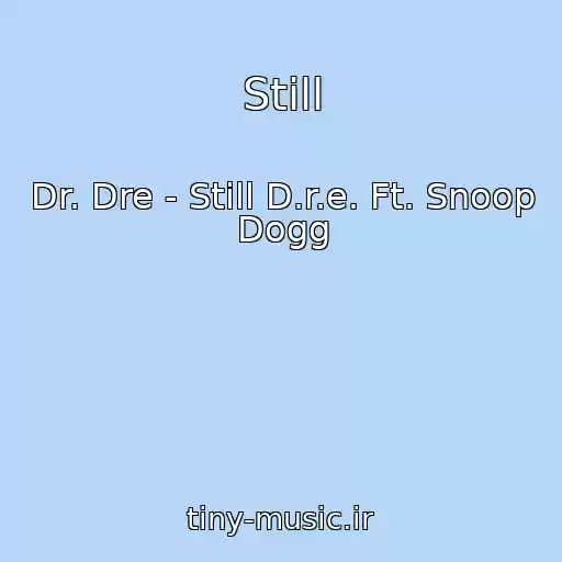 کاور آهنگ Still از Dr. Dre - Still D.r.e. Ft. Snoop Dogg