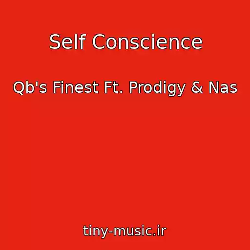 کاور آهنگ Self Conscience از Qb's Finest Ft. Prodigy & Nas