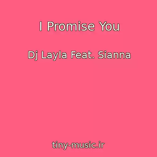 کاور آهنگ I Promise You از Dj Layla Feat. Sianna
