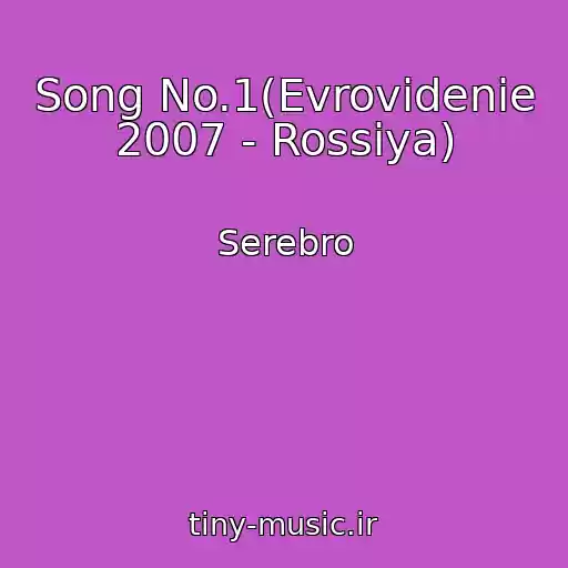 کاور آهنگ Song No.1(Evrovidenie 2007 - Rossiya) از Serebro