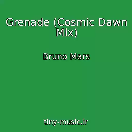 کاور آهنگ Grenade (Cosmic Dawn Mix) از Bruno Mars