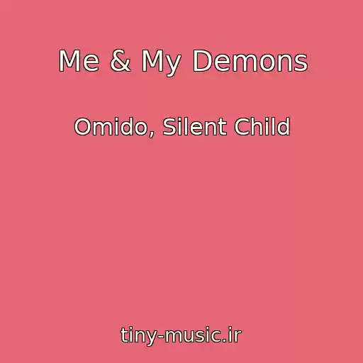 کاور آهنگ Me & My Demons از Omido, Silent Child