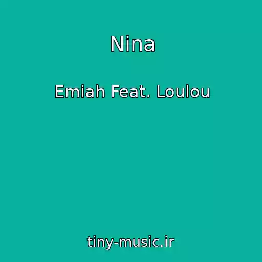 کاور آهنگ Nina از Emiah Feat. Loulou