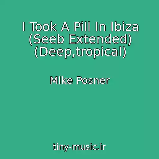 کاور آهنگ I Took A Pill In Ibiza (Seeb Extended) (Deep,tropical) از Mike Posner