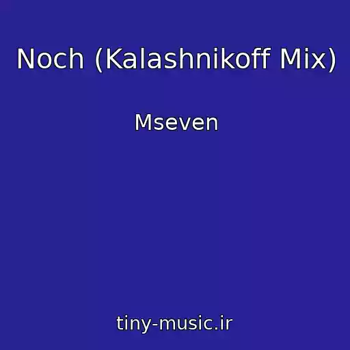 کاور آهنگ Noch (Kalashnikoff Mix) از Mseven
