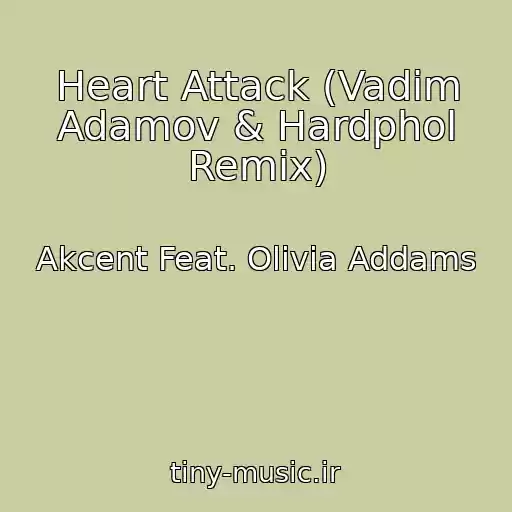 کاور آهنگ Heart Attack (Vadim Adamov & Hardphol Remix) از Akcent Feat. Olivia Addams