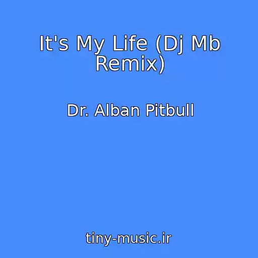 کاور آهنگ It's My Life (Dj Mb Remix) از Dr. Alban Pitbull