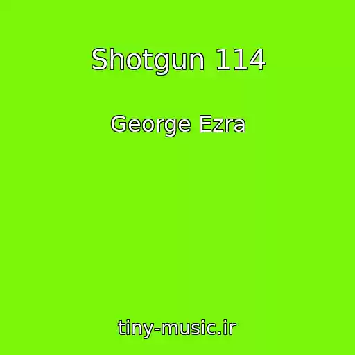 کاور آهنگ Shotgun 114 از George Ezra