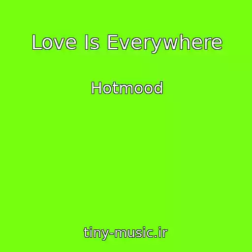 کاور آهنگ Love Is Everywhere از Hotmood