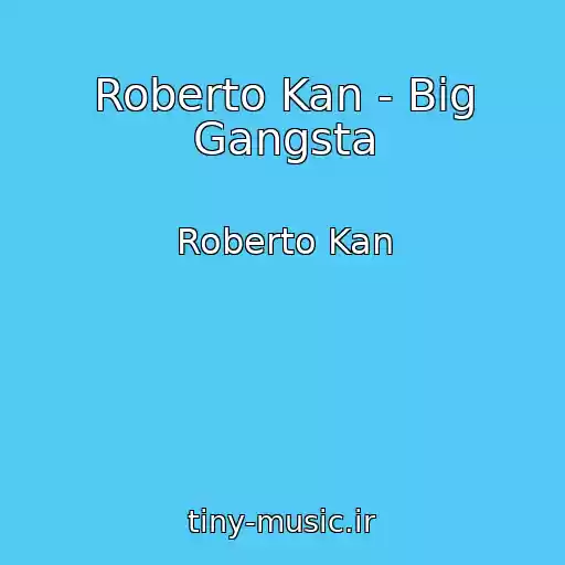 کاور آهنگ Roberto Kan - Big Gangsta از Roberto Kan