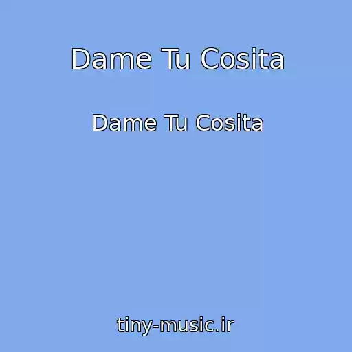 کاور آهنگ Dame Tu Cosita از Dame Tu Cosita