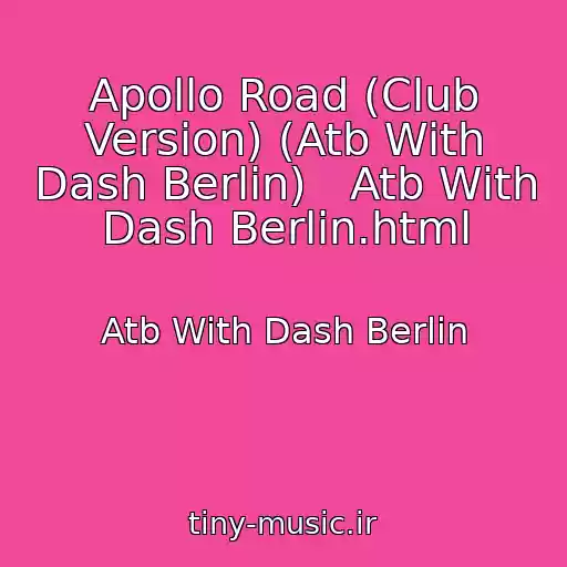 کاور آهنگ Apollo Road (Club Version) (Atb With Dash Berlin)   Atb With Dash Berlin.html از Atb With Dash Berlin