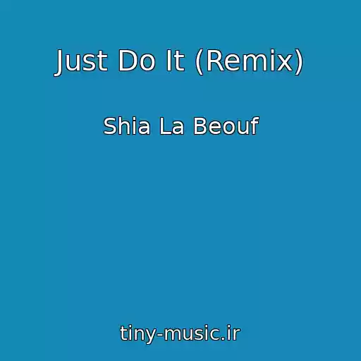 کاور آهنگ Just Do It (Remix) از Shia La Beouf