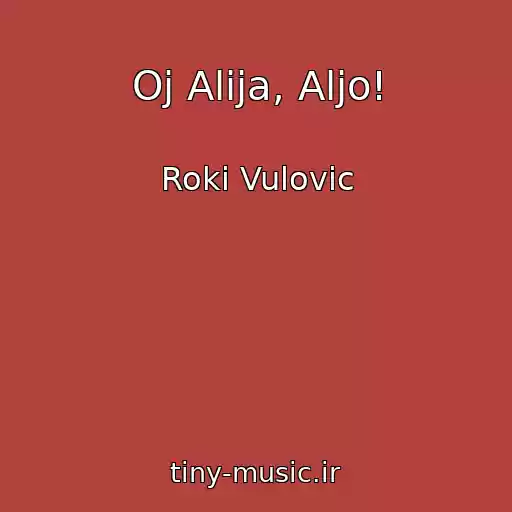 کاور آهنگ Oj Alija, Aljo! از Roki Vulovic