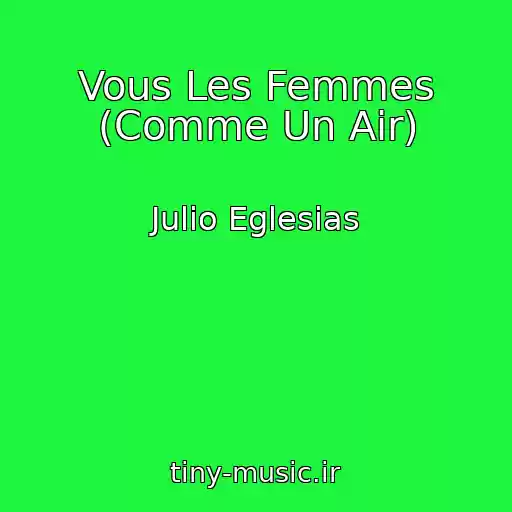 کاور آهنگ Vous Les Femmes (Comme Un Air) از Julio Eglesias