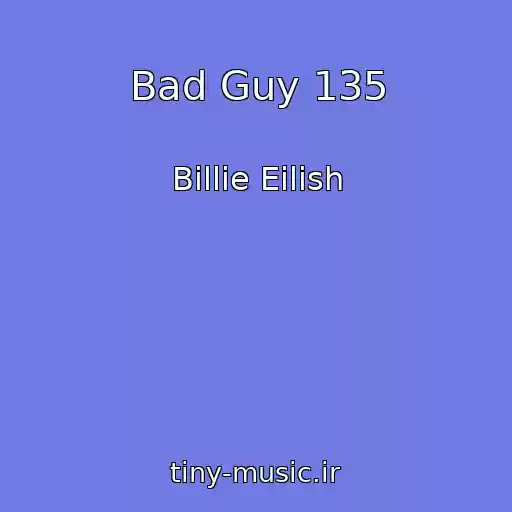 کاور آهنگ Bad Guy 135 از Billie Eilish