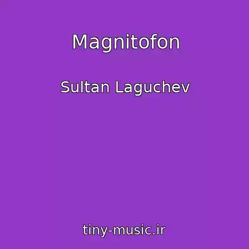 کاور آهنگ Magnitofon از Sultan Laguchev