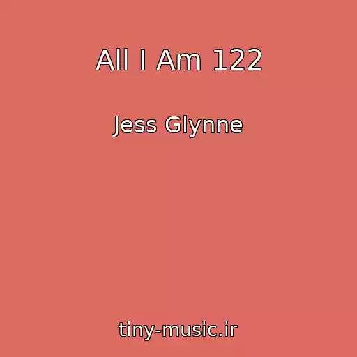 کاور آهنگ All I Am 122 از Jess Glynne