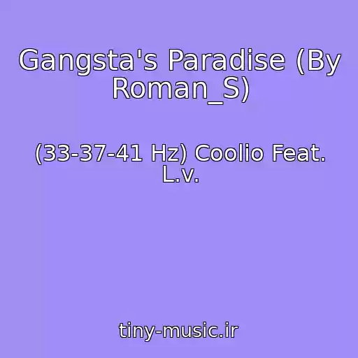 کاور آهنگ Gangsta's Paradise (By Roman_S) از (33-37-41 Hz) Coolio Feat. L.v.