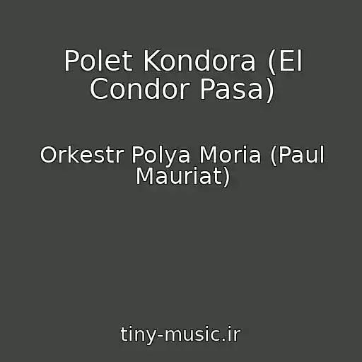 کاور آهنگ Polet Kondora (El Condor Pasa) از Orkestr Polya Moria (Paul Mauriat)