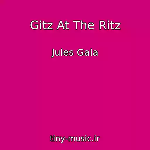 کاور آهنگ Gitz At The Ritz از Jules Gaia