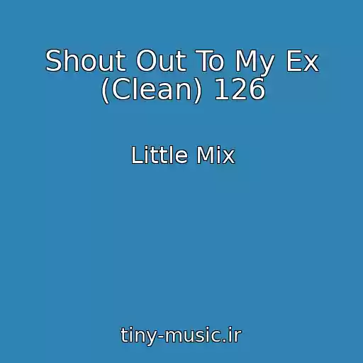 کاور آهنگ Shout Out To My Ex (Clean) 126 از Little Mix