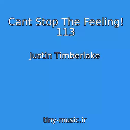 کاور آهنگ Cant Stop The Feeling! 113 از Justin Timberlake