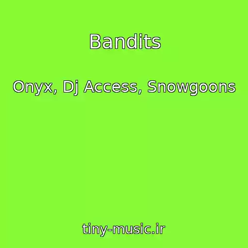 کاور آهنگ Bandits از Onyx, Dj Access, Snowgoons
