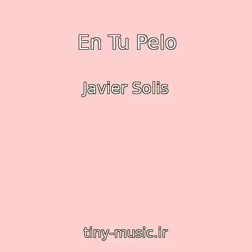 کاور آهنگ En Tu Pelo از Javier Solis