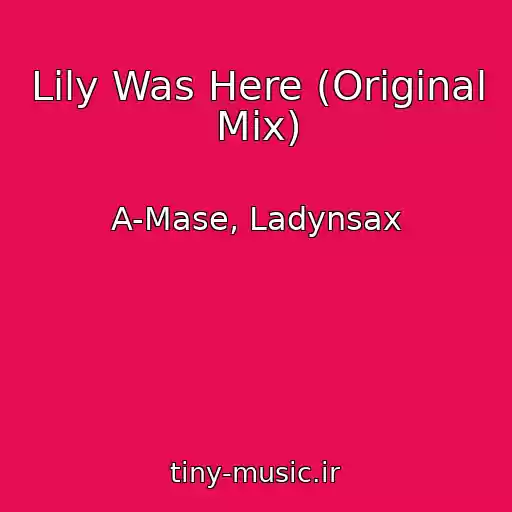 کاور آهنگ Lily Was Here (Original Mix) از A-Mase, Ladynsax