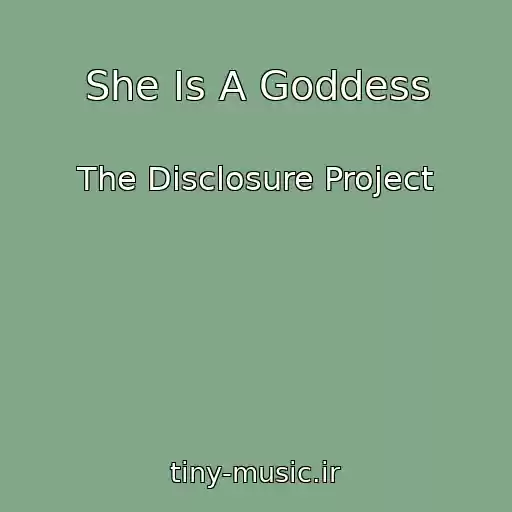 کاور آهنگ She Is A Goddess از The Disclosure Project