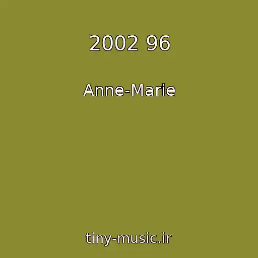 کاور آهنگ 2002 96 از Anne-Marie