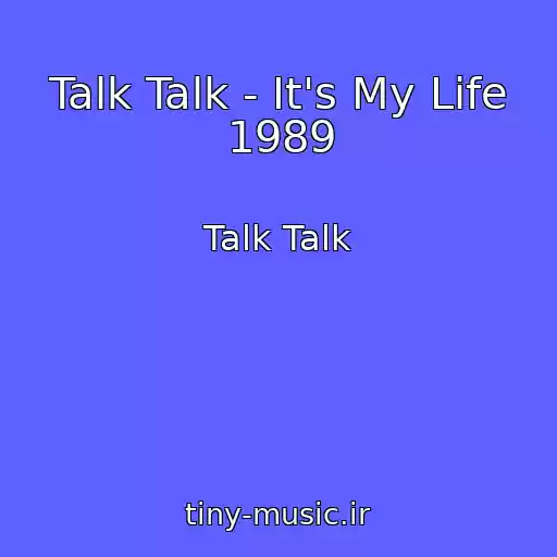 کاور آهنگ Talk Talk - It's My Life 1989 از Talk Talk