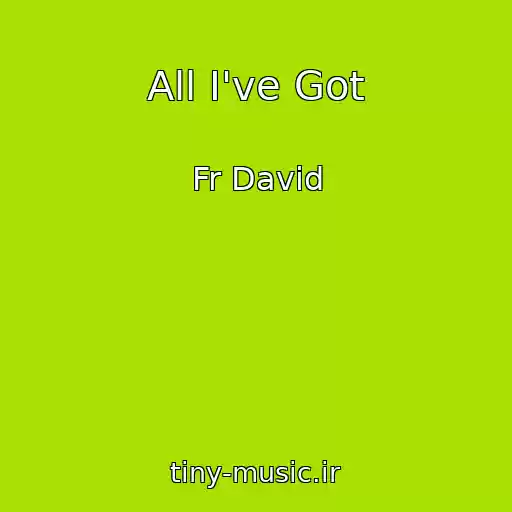 کاور آهنگ All I've Got از Fr David