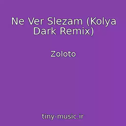 کاور آهنگ Ne Ver Slezam (Kolya Dark Remix) از Zoloto