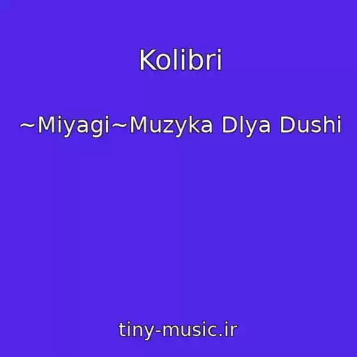 کاور آهنگ Kolibri از ~Miyagi~Muzyka Dlya Dushi